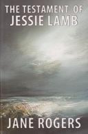 The Testament of Jessie Lamb by Jane  Rogers